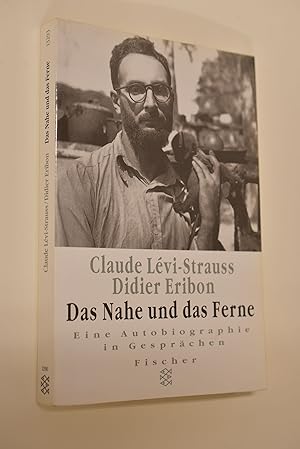 Imagen del vendedor de Das Nahe und das Ferne : eine Autobiographie in Gesprchen. Claude Lvi-Strauss ; Didier Eribon. Aus dem Franz. von Hans-Horst Henschen / Fischer ; 13293 a la venta por Antiquariat Biebusch