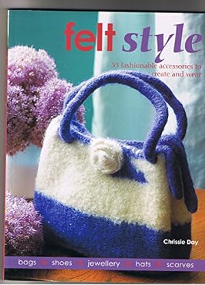 Seller image for Felt Style: 35 Fashionable Accessories to Create and Wear for sale by WeBuyBooks