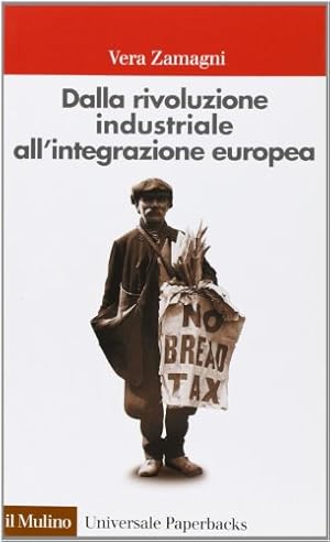 Immagine del venditore per Dalla rivoluzione industriale all'integrazione europea. Breve storia economica dell'Europa contemporanea venduto da WeBuyBooks