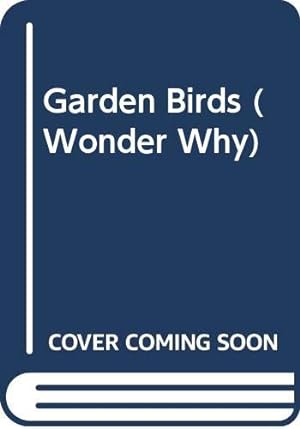 Seller image for Garden Birds (Wonder Why S.) for sale by WeBuyBooks