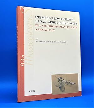 Image du vendeur pour L'essor du romantisme : la fantaisie pour clavier, de Carl Philipp Emanuel Bach  Franz Liszt mis en vente par Librairie Orphe