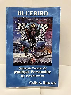 Bluebird : Deliberate Creation of Multiple Personality by Psychiatrists