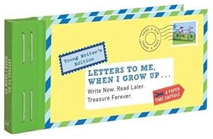 Seller image for Letters to Me, When I Grow Up: Young Writer's Edition Write Now. Read Later. Treasure Forever. (Letters To My) for sale by WeBuyBooks