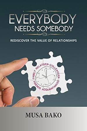 Immagine del venditore per Everybody Needs Somebody: Rediscover The Value Of Relationships, Make Relationships Work For You, Become A Fulfilled And Better Person venduto da WeBuyBooks