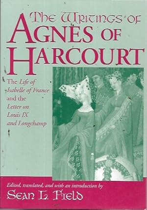 Immagine del venditore per Writings Of Agnes Of Harcourt: The Life of Isabelle of France and the Letter on Louis IX and Longchamp (Notre Dame Texts in Medieval Culture) venduto da Bookfeathers, LLC