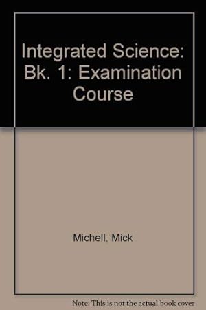 Seller image for Integrated Science: Examination Course: Bk. 1 for sale by WeBuyBooks