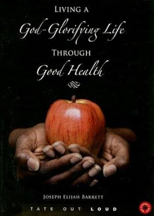 Bild des Verkufers fr Living a God-Glorifying Life Through Good Health zum Verkauf von WeBuyBooks