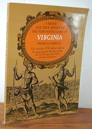 Bild des Verkufers fr A BRIEFE AND TRUE REPORT OF THE NEW FOUND LAND OF VIRGINIA zum Verkauf von EL RINCN ESCRITO