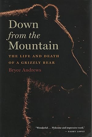 Down From The Mountain: The Life and Death of a Grizzly Bear