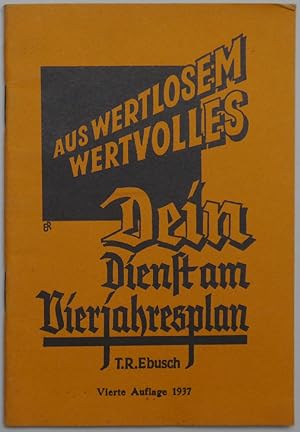 Bild des Verkufers fr Aus Wertlosem Wertvolles. Dein Dienst am Vierjahresplan. [Einbandtitel]. zum Verkauf von Antiquariat Rainer Schlicht