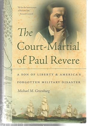 The Court-Martial of Paul Revere: A Son of Liberty and America's Forgotten Military Disaster