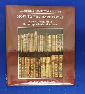 How to Buy Rare Books : A Practical Guide to the Antiquarian Book Market.