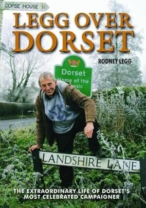 Imagen del vendedor de Legg Over Dorset: The Autobiography of Rodney Legg a la venta por WeBuyBooks