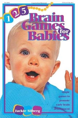 Imagen del vendedor de 125 Brain Games for Babies: Simple Games to Promote Early Brain Development a la venta por WeBuyBooks