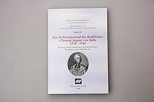 DAS HOFREISEJOURNAL DES KURFÜRSTEN CLEMENS AUGUST VON KÖLN 1719 - 1745.