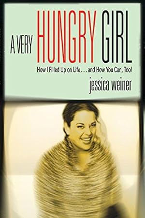 Seller image for A Very Hungry Girl: How I Filled Up on Life.and How You Can, Too! for sale by WeBuyBooks