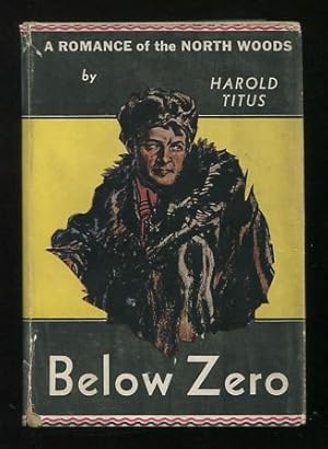 Below Zero: A Romance of the North Woods