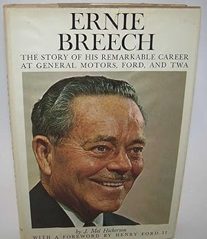 Imagen del vendedor de Ernie Breech: The Story of His Remarkable Career at General Motors, Ford and TWA a la venta por Easy Chair Books