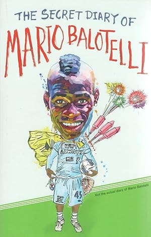 The Secret Diary Of Mario Balotelli :