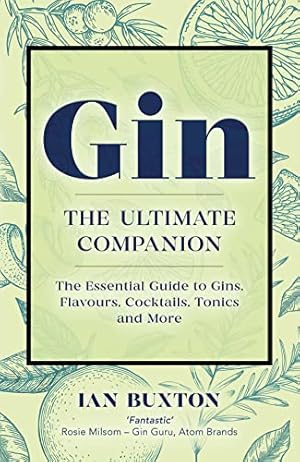 Imagen del vendedor de Gin: The Ultimate Companion: The Essential Guide to Flavours, Brands, Cocktails, Tonics and More a la venta por WeBuyBooks