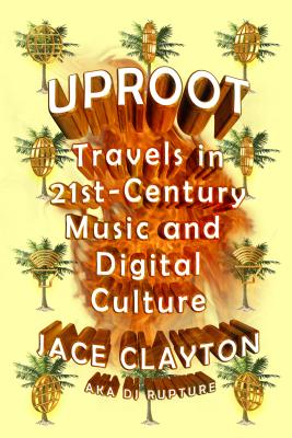 Seller image for Uproot: Travels in 21st-Century Music and Digital Culture (Paperback or Softback) for sale by BargainBookStores