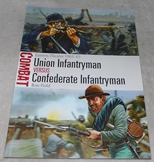 Immagine del venditore per Union Infantryman vs Confederate Infantryman: Eastern Theater 1861?65 (Combat) venduto da Pheonix Books and Collectibles