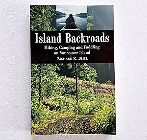 Seller image for Island Backroads: Hiking, Camping and Paddling on Vancouver Island for sale by Real Gone Books