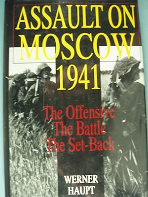 Imagen del vendedor de Assault on Moscow 1941: The Offensive  The Battle  The Set-Back (Schiffer Military History) a la venta por PB&J Book Shop