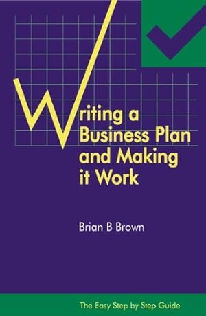 Image du vendeur pour The Easy Step by Step Guide to Writing a Business Plan and Making it Work mis en vente par WeBuyBooks