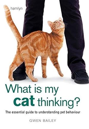 Bild des Verkufers fr What is my Cat Thinking?: The essential guide to understanding your pet zum Verkauf von WeBuyBooks