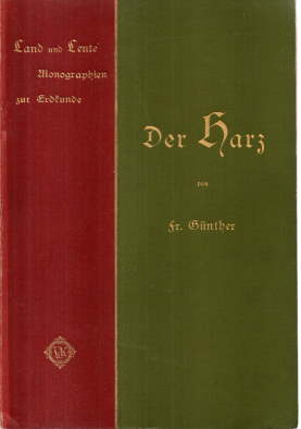 Der Harz. Land und Leute. Monographien zur Erdkunde, Band 9.