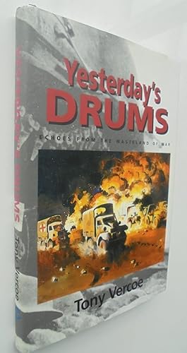 Seller image for YESTERDAY'S DRUMS. Echoes From The Wasteland Of War by Tony Vercoe. for sale by Phoenix Books NZ