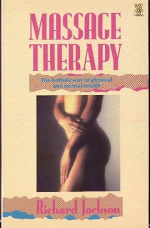 Image du vendeur pour Massage Therapy: The Holistic Way to Physical and Mental Health mis en vente par WeBuyBooks
