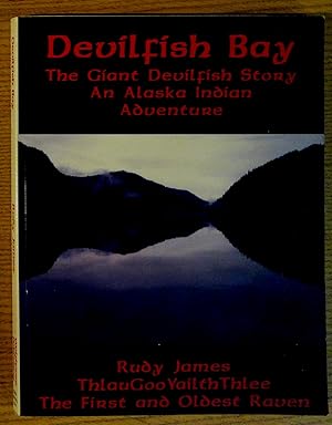 Devilfish Bay: The Giant Devilfish Story, An Alaska Indian Adventure