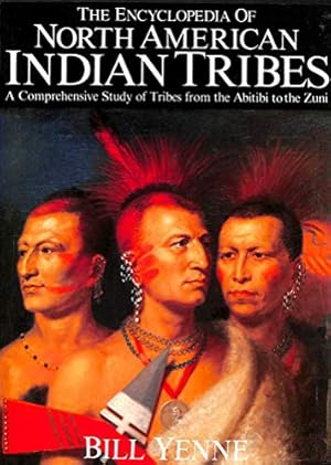 Seller image for The Encyclopedia Of North American Indian Tribes A Comprehensive Study Of Tribes From The Abitibi To The Zuni for sale by Reliant Bookstore