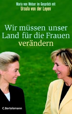 Bild des Verkufers fr Wir mssen unser Land fr die Frauen verndern. Maria von Welser im Gesprch mit Ursula von der Leyen zum Verkauf von Bcherbazaar