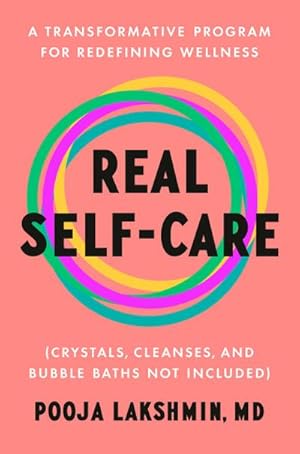 Bild des Verkufers fr Real Self-Care : A Transformative Program for Redefining Wellness (Crystals, Cleanses, and Bubble Baths Not Included) zum Verkauf von AHA-BUCH GmbH