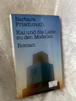 Bild des Verkufers fr Kai und Die Liebe zu den Modellen: Roman Roman zum Verkauf von Antiquariat Jochen Mohr -Books and Mohr-