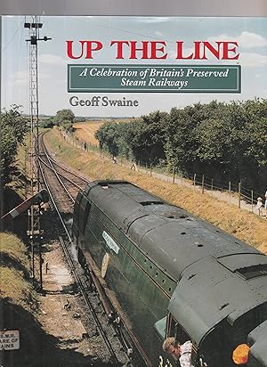 Imagen del vendedor de UP THE LINE. Celebration of Britains Preserved Steam Railways. a la venta por BOOK NOW