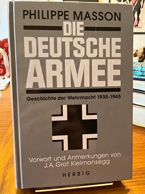 Die deutsche Armee. Geschichte der Wehrmacht 1935 - 1945. Vorwort und Anmerkungen von J. A. Graf ...