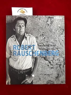 Seller image for ROBERT RAUSCHENBERG EM VIAGEM 70-76 / TRAVELLING '70-'76 *. Englisch / Portugiesisch. ISBN 10: 9727391982ISBN 13: 9789727391981 for sale by Chiemgauer Internet Antiquariat GbR