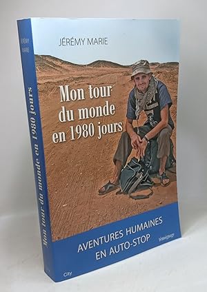 Mon tour du monde en 1980 jours : aventures humaines en autostop