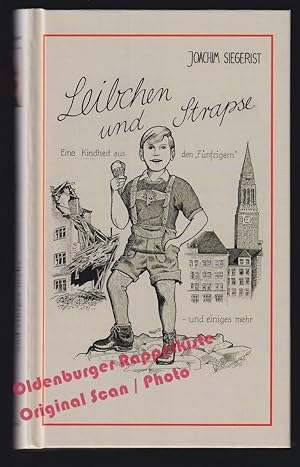 Leibchen und Strapse: Eine Kindheit aus den "Fünfzigern" signiert - Siegerist, Joachim