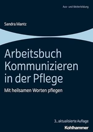 Bild des Verkufers fr Arbeitsbuch Kommunizieren in der Pflege : Mit heilsamen Worten pflegen zum Verkauf von AHA-BUCH GmbH