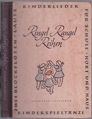 Seller image for Ringel Rangel Reihen. Ein Kinderliederbuch mit Kinderspieltnzen fr Schule, Hort und Haus for sale by Graphem. Kunst- und Buchantiquariat