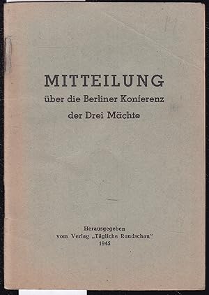 Bild des Verkufers fr Mitteilung ber die Berliner Konferenz der Drei Mchte. zum Verkauf von Graphem. Kunst- und Buchantiquariat