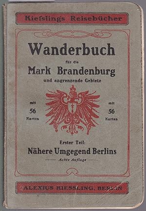 Wanderbuch für die Mark Brandenburg und angrenzende Gebiete. Erster Teil: Nähere Umgegend Berlins...