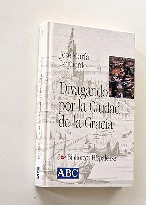 Seller image for DIVAGANDO POR LA CIUDAD DE LA GRACIA. (Col. Biblioteca Hispalense, 2) for sale by Libros con Vidas