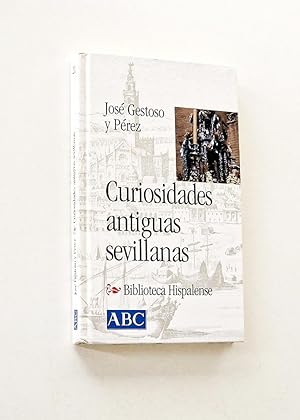 Bild des Verkufers fr CURIOSIDADES ANTIGUAS SEVILLANAS (Col. Biblioteca Hispalense, 21) zum Verkauf von Libros con Vidas