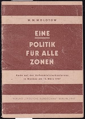 Eine Politik für alle Zonen. Rede auf der Außenministerkonferenz in Moskau am 13. März 1947